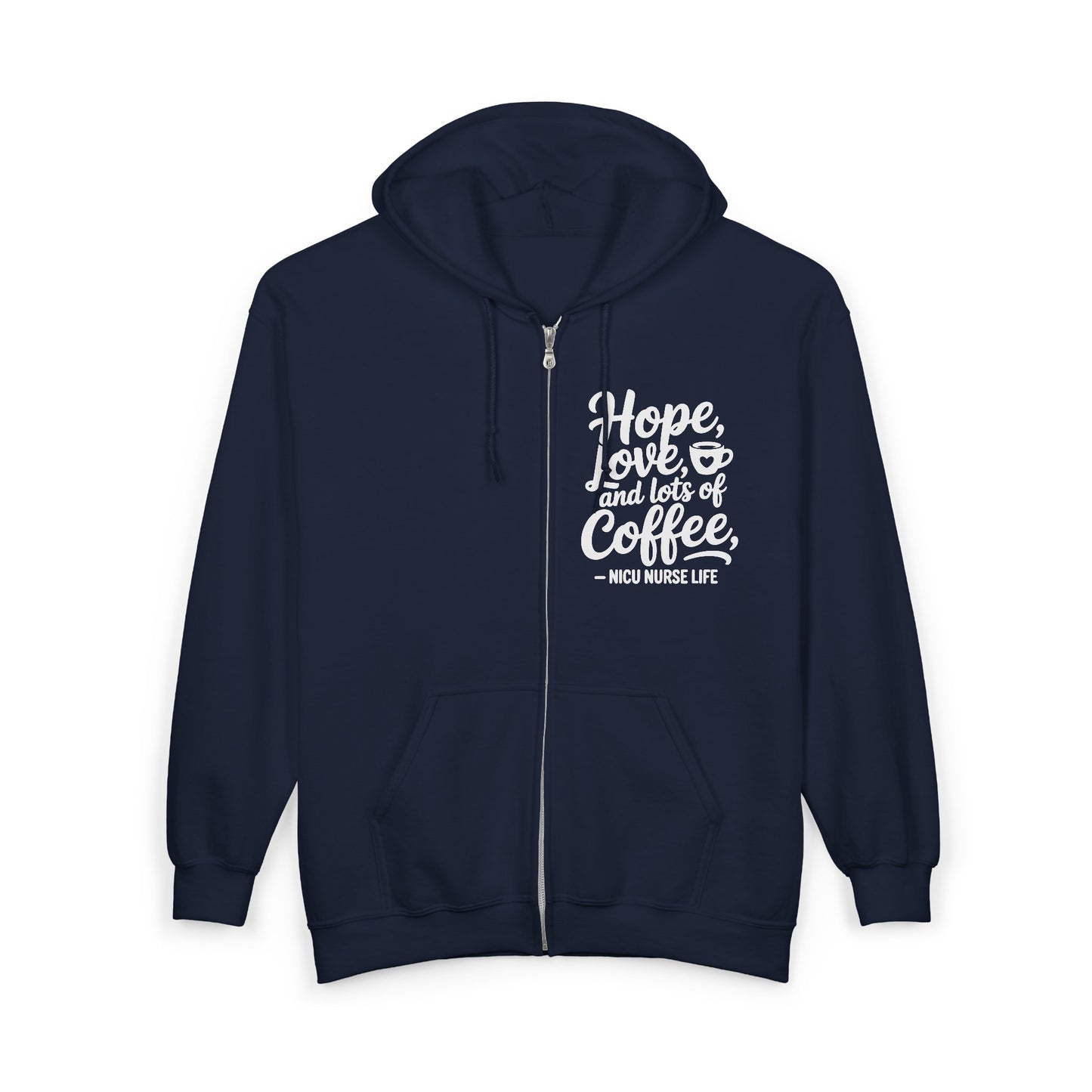 Hope Love and Lots of Coffee NICU Nurse Life Zip Hoodie