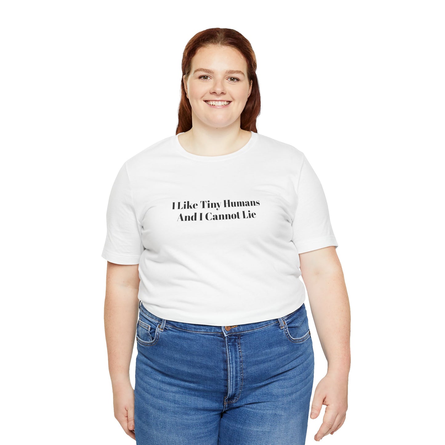 I Like Tiny Humans And I Cannot Lie T-Shirt