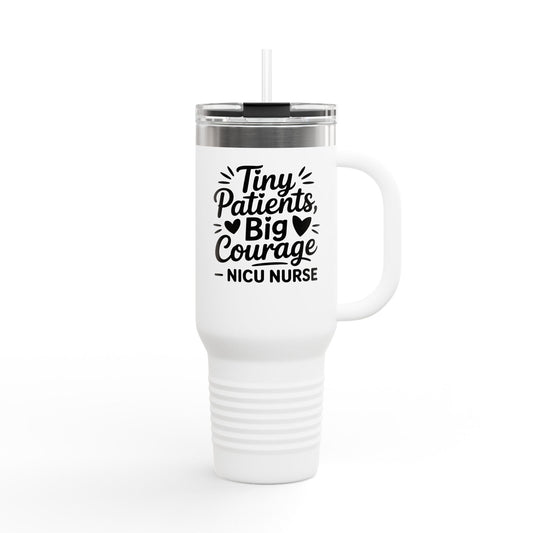 Tiny Patients Big Courage Insulated Travel Mug 40oz