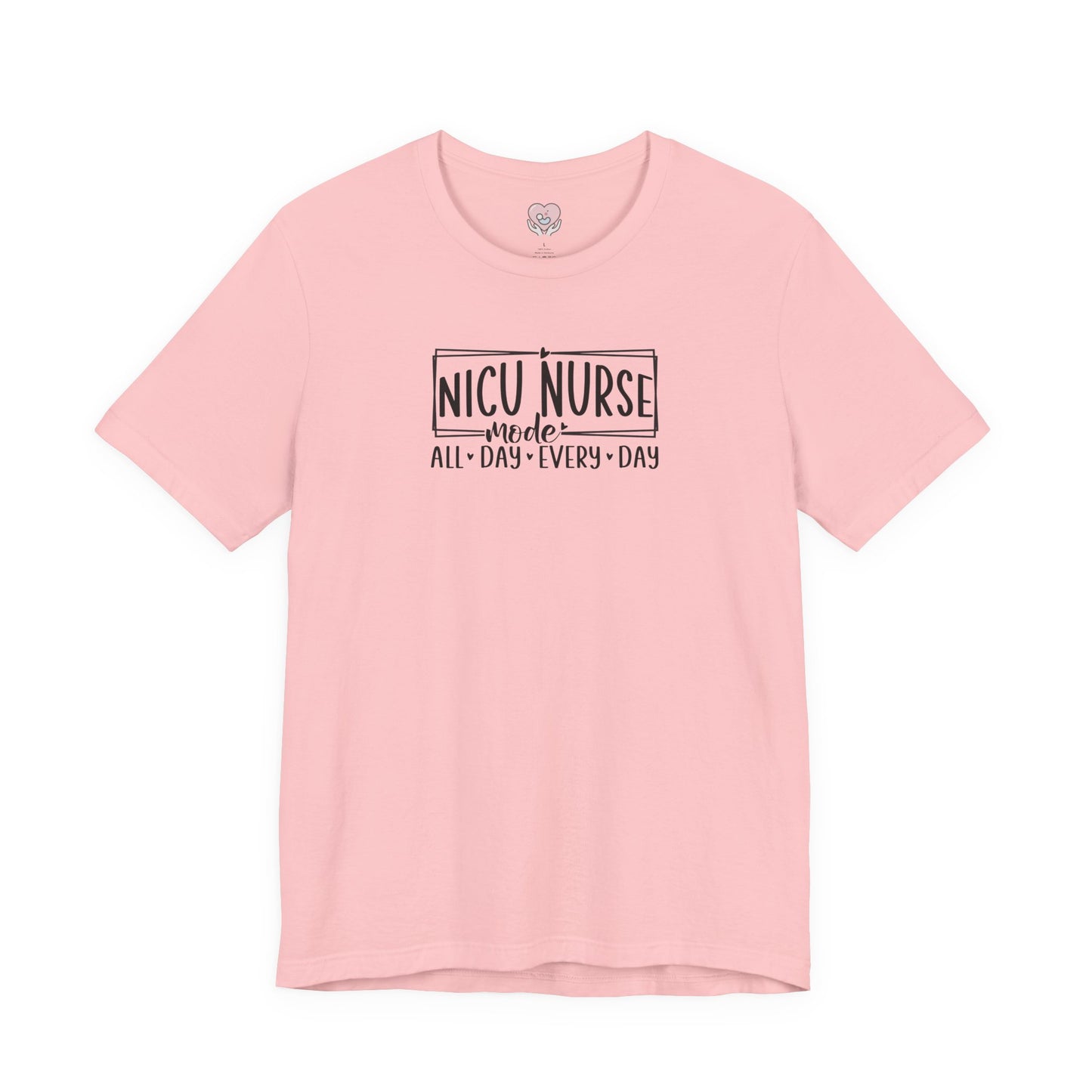 NICU Nurse Mode All Day Every Day Tshirt