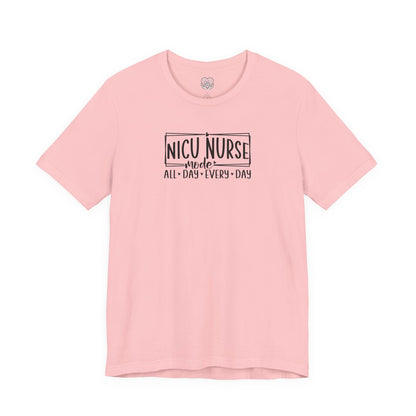 NICU Nurse Mode All Day Every Day Tshirt