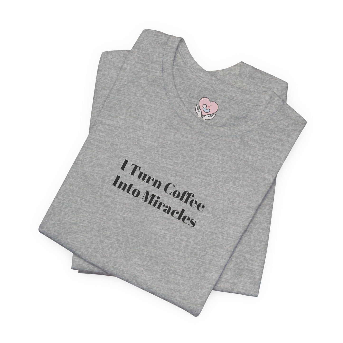 I Turn Coffee Into Miracles T-Shirt