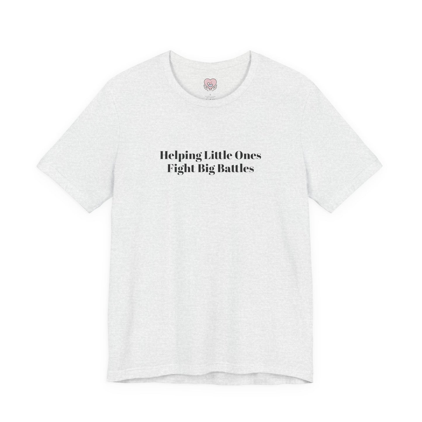 Helping Little Ones Fight Big Battles T-Shirt