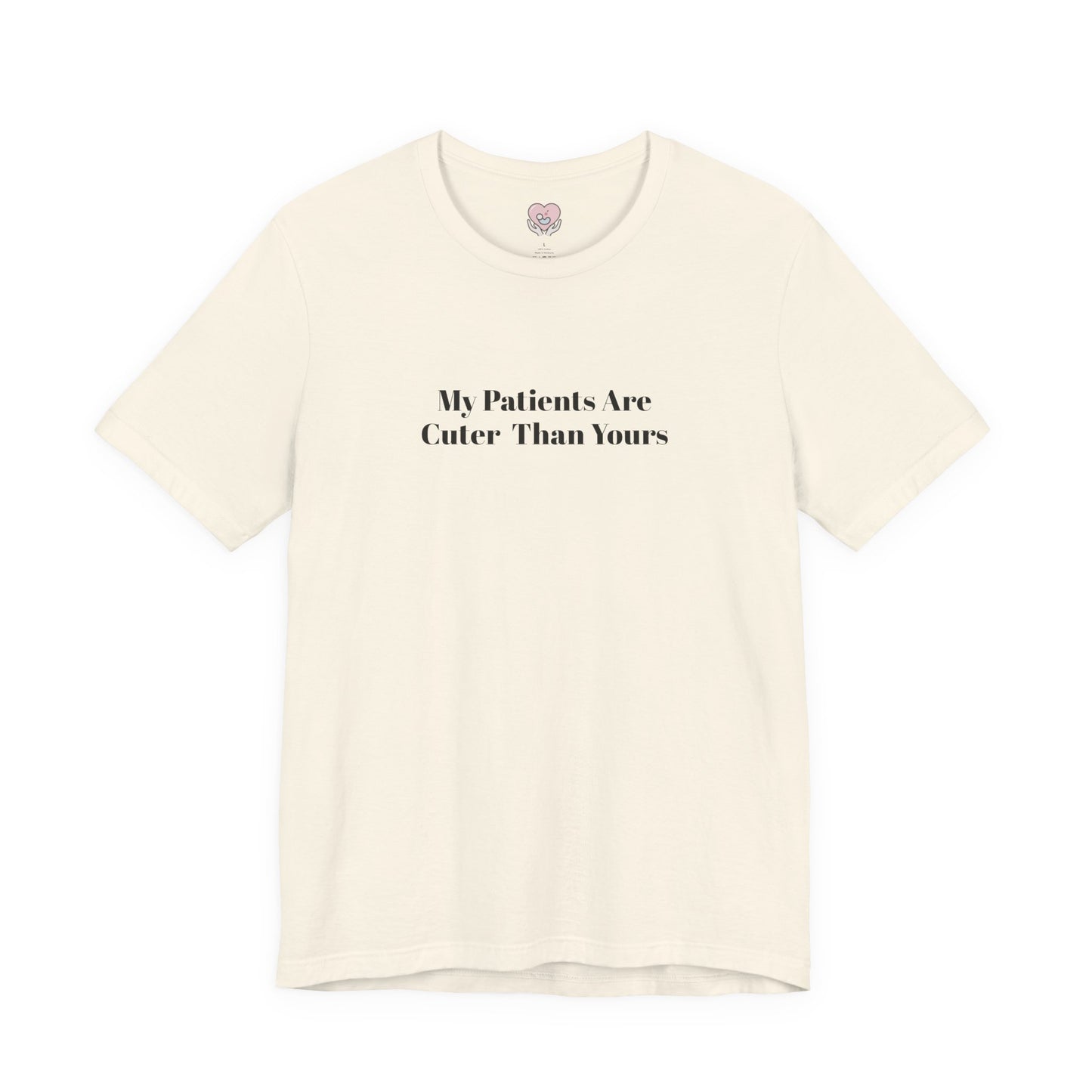 My Patients Are Cuter Than Yours T-Shirt