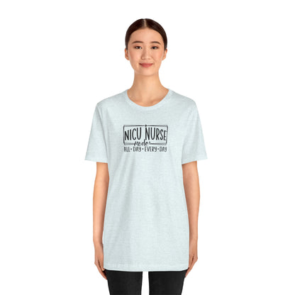 NICU Nurse Mode All Day Every Day Tshirt