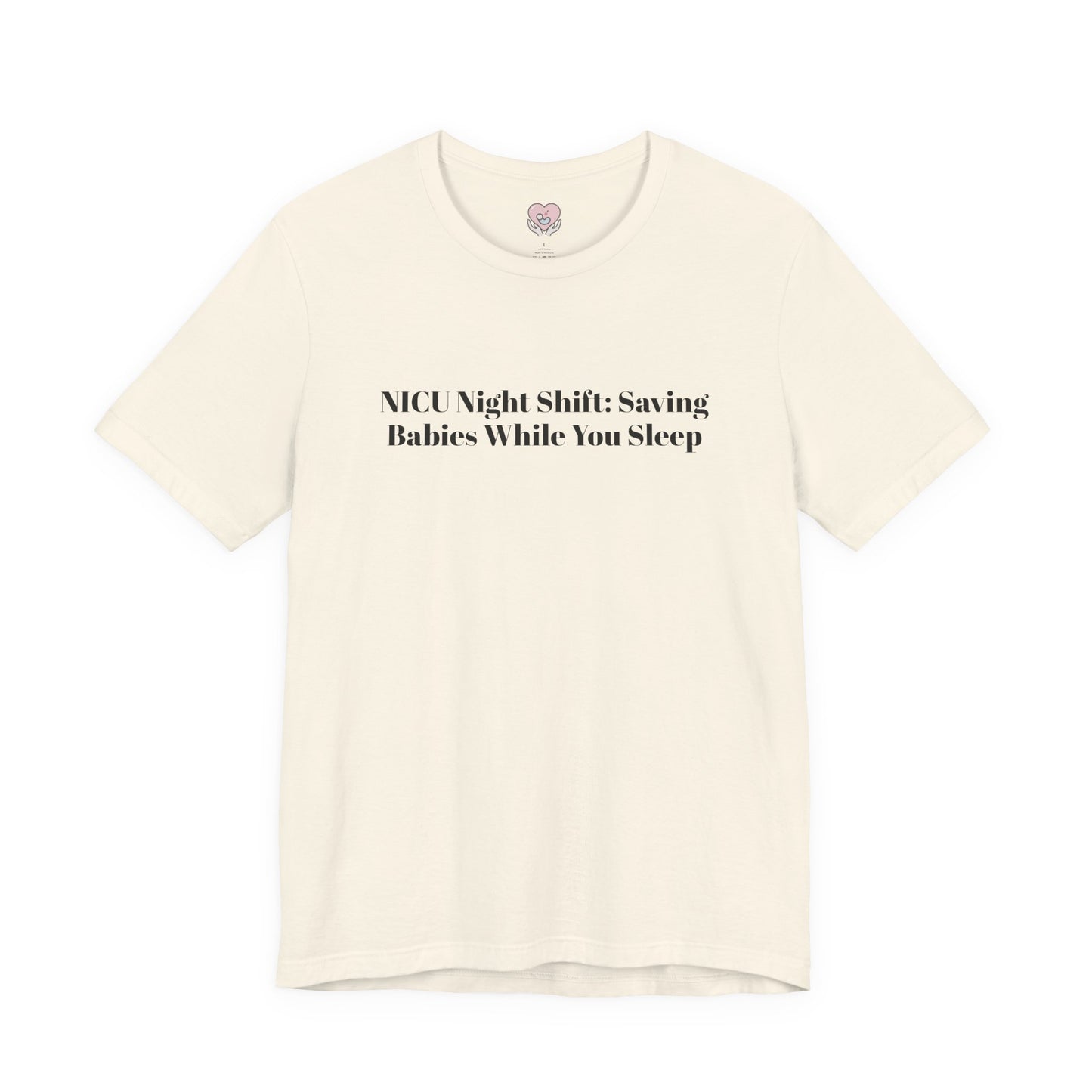 NICU Night Shift: Saving Babies While You Sleep T-Shirt