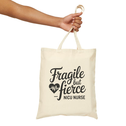 Fragile But Fierce NICU Nurse Cotton Canvas Tote Bag
