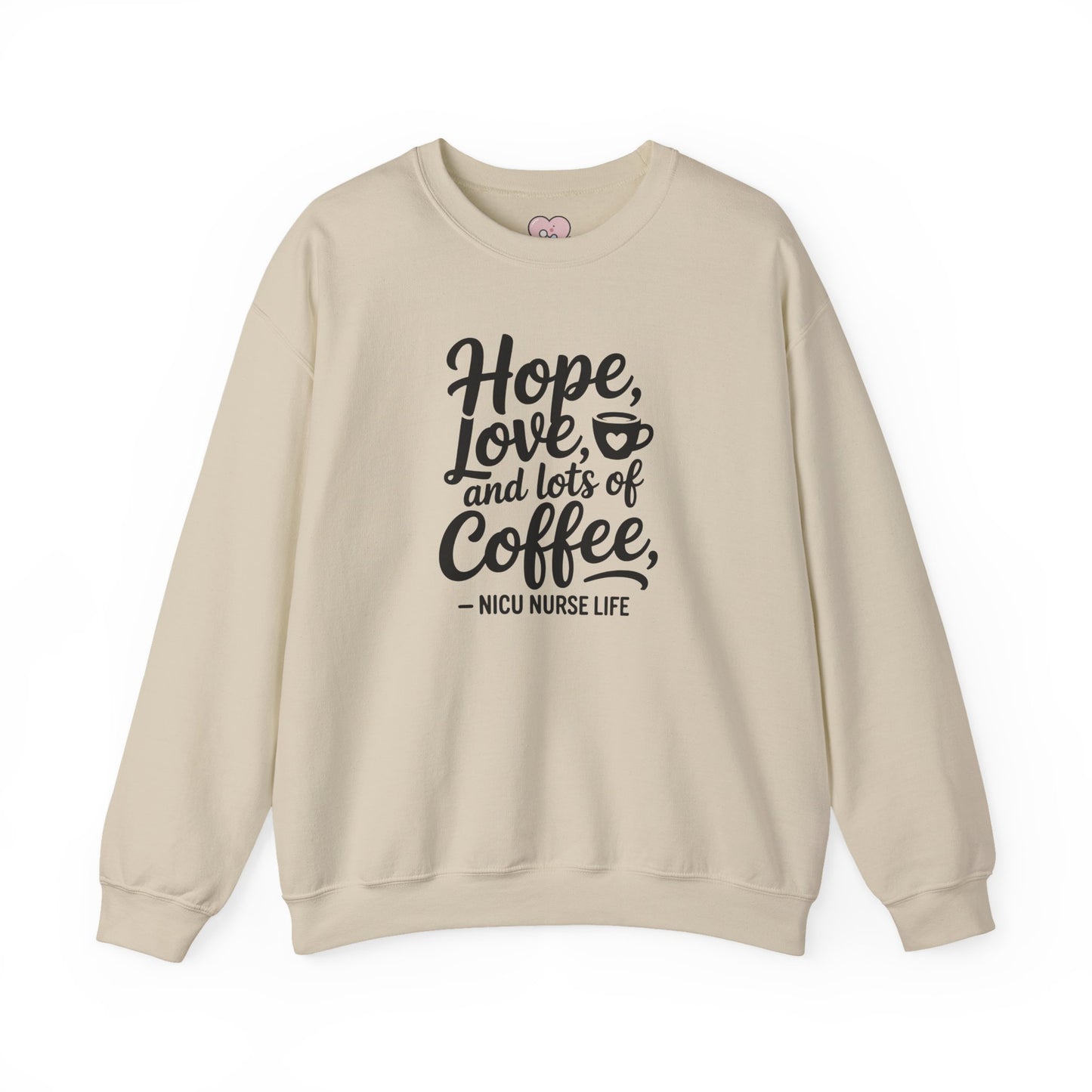 Hope Love and Lots of Coffee NICU Nurse Life Crewneck Sweatshirt