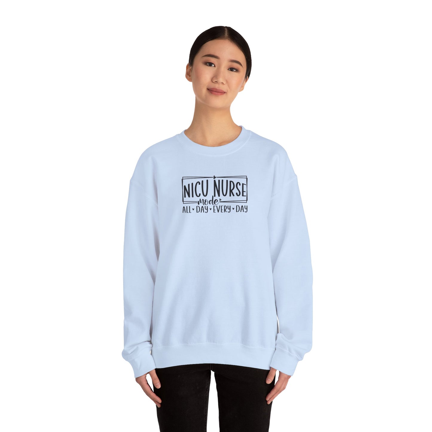 NICU Nurse Mode All Day Every Day Crewneck Sweatshirt