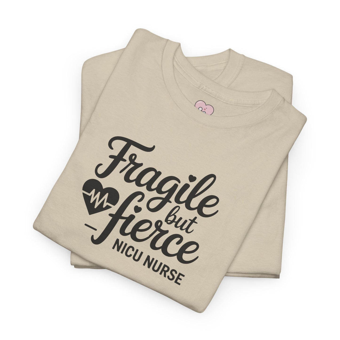 Fragile But Fierce NICU Nurse T-Shirt