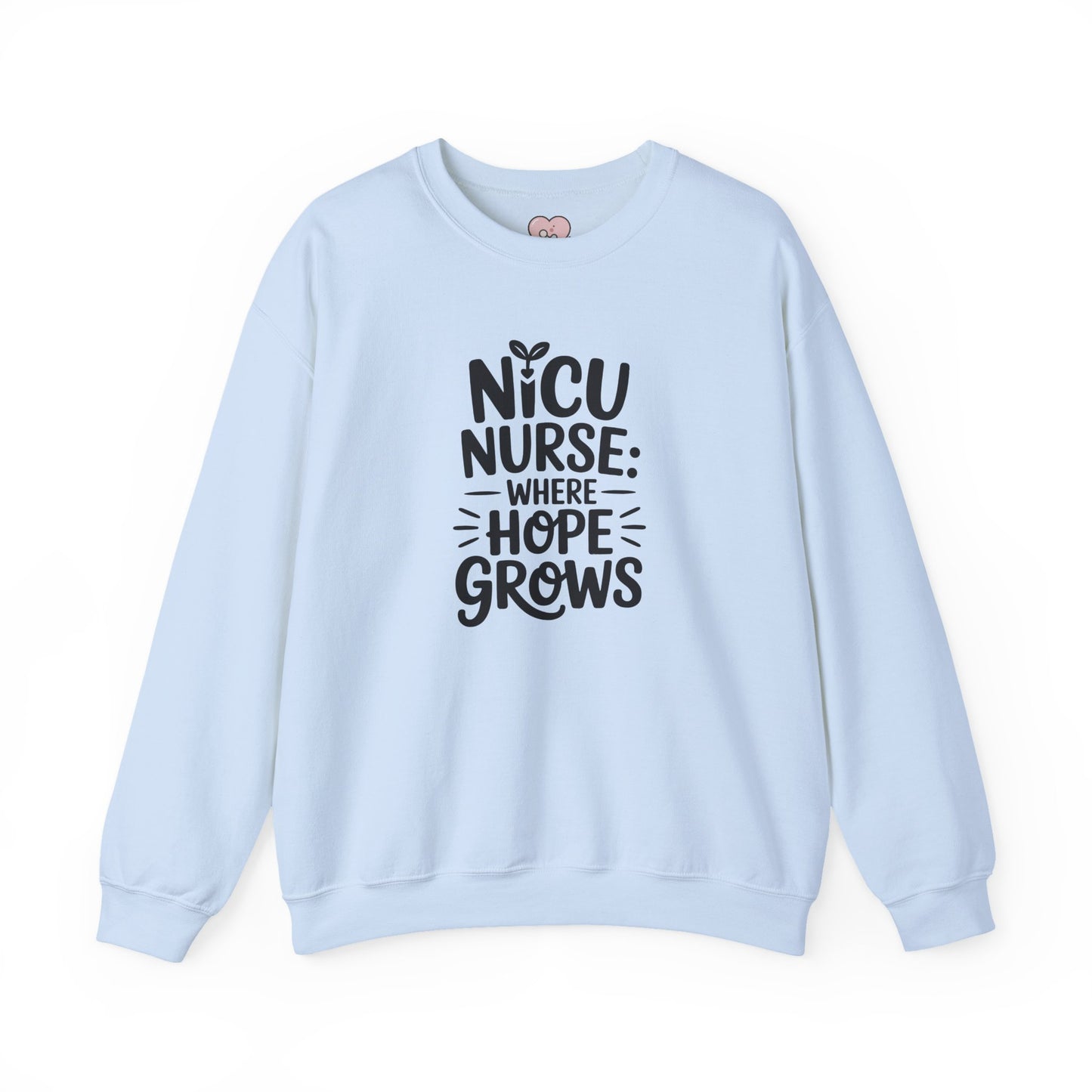 Where Hope Grows NICU Nurse Crewneck Sweatshirt