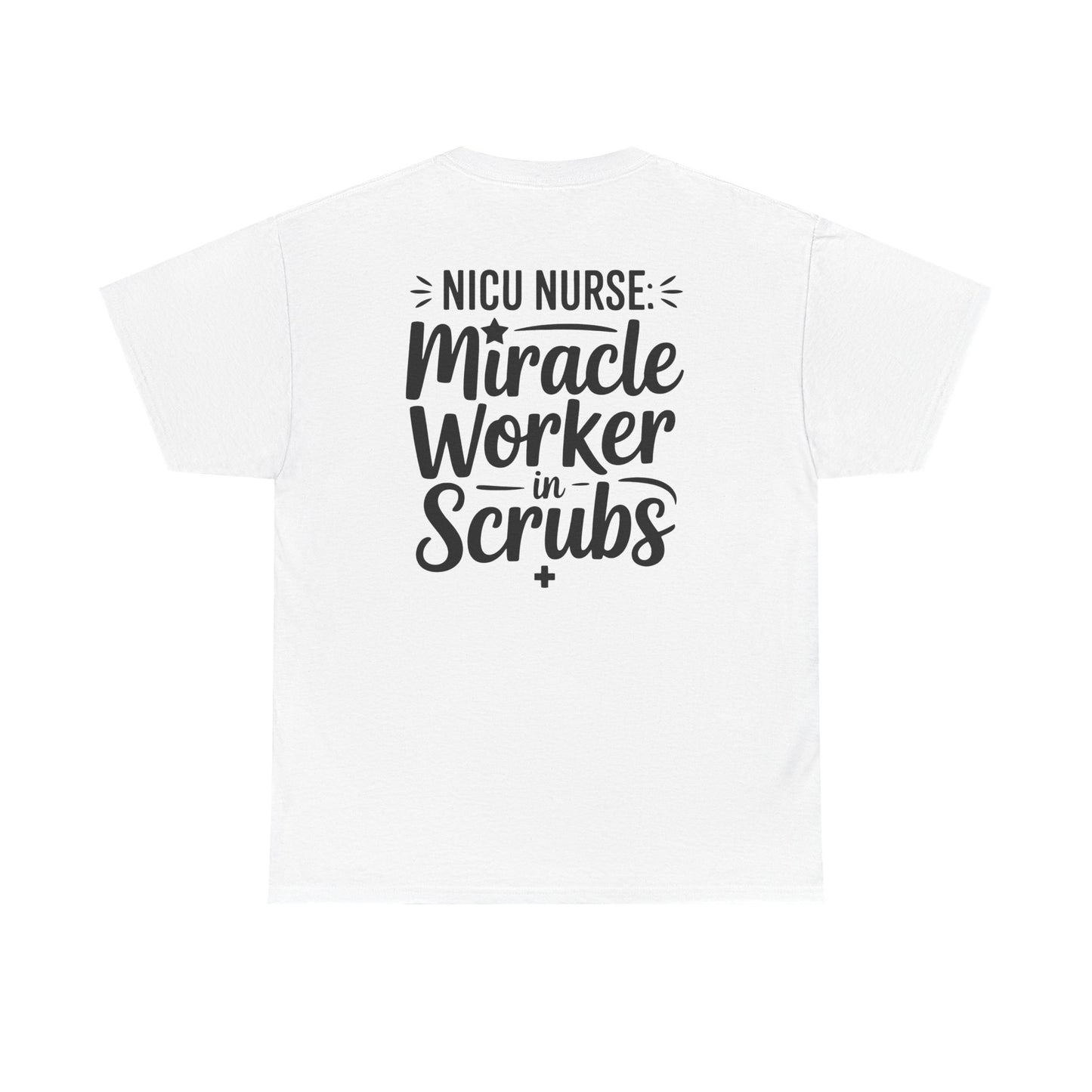 Miracle Worker in Scrubs NICU Nurse T-Shirt