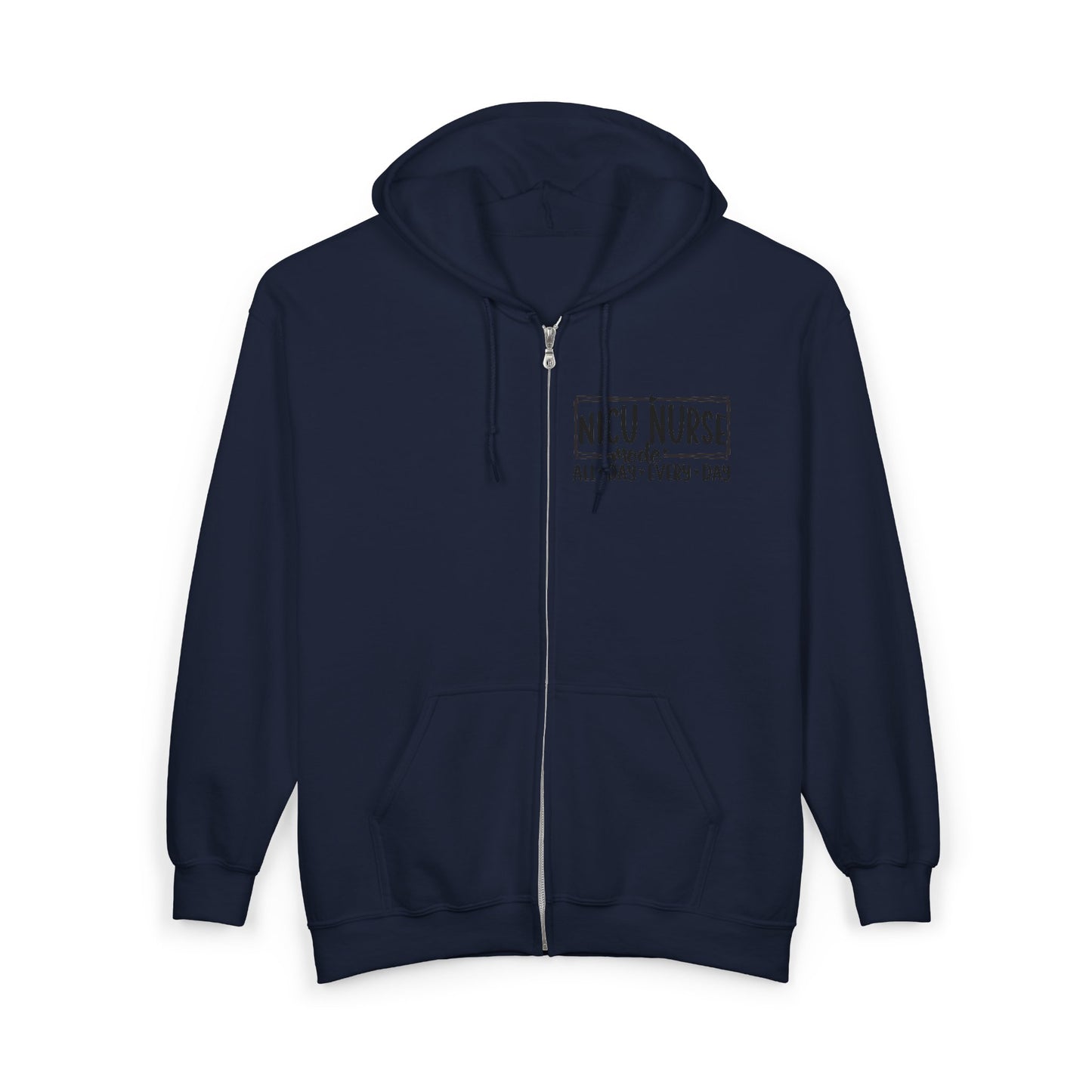 NICU Nurse Mode All Day Every Day Zip Hoodie