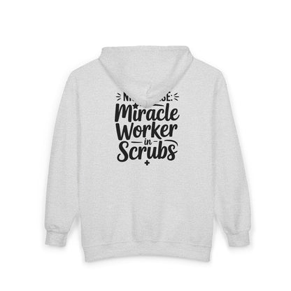 Miracle Worker in Scrubs NICU Nurse Zip Hoodie