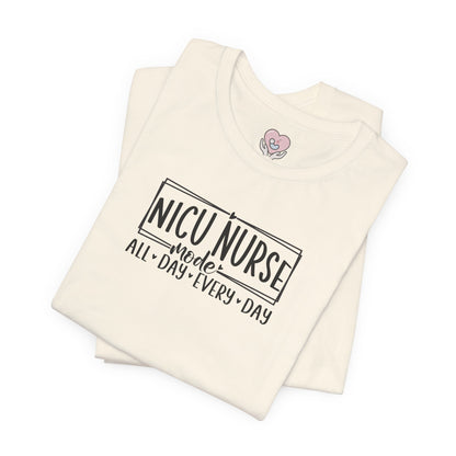 NICU Nurse Mode All Day Every Day Tshirt