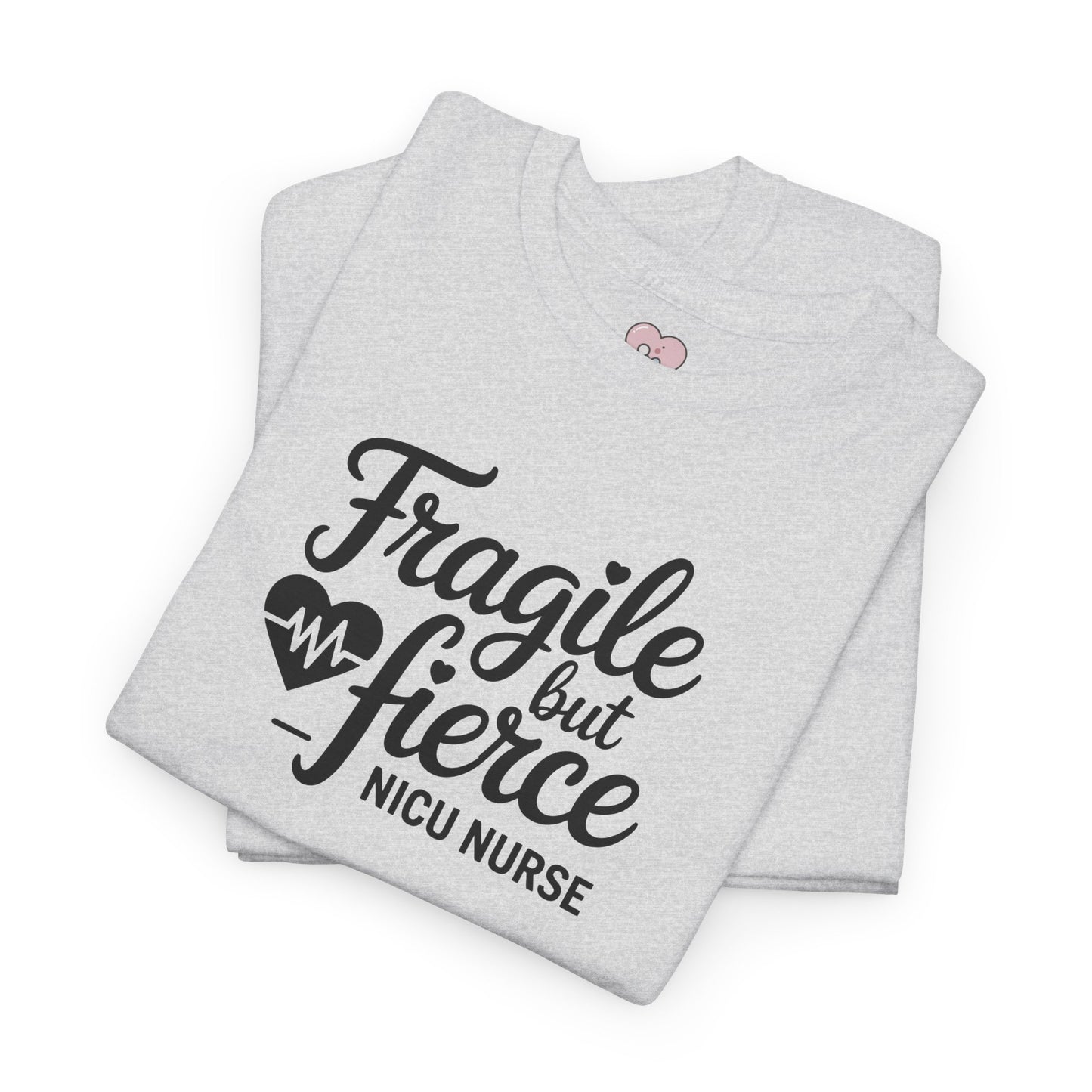 Fragile But Fierce NICU Nurse T-Shirt