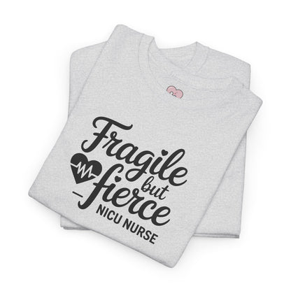 Fragile But Fierce NICU Nurse T-Shirt
