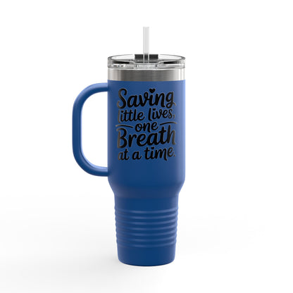 Saving Little Lives One Breath at a Time Insulated Travel Mug 40oz